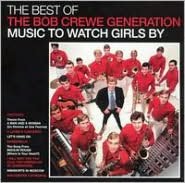 The Best Of The Bob Crewe Generation: Music To Watch Girls By