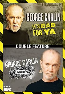George Carlin: It's Bad For Ya/Life Is Worth Losing