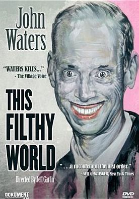 John Waters: This Filthy World