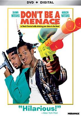 DON'T BE A MENACE TO SOUTH CENT