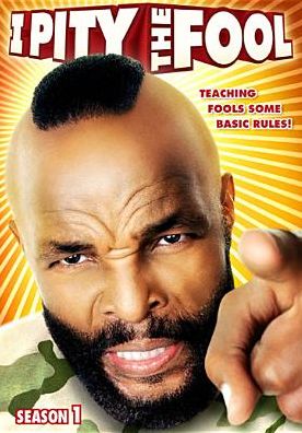 I Pity the Fool