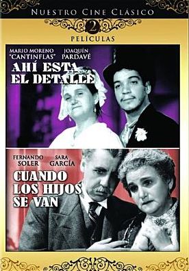 Nuestro Cine Clasico: Ahi Esta el Detalle/Cuando Los Hijos Se Van