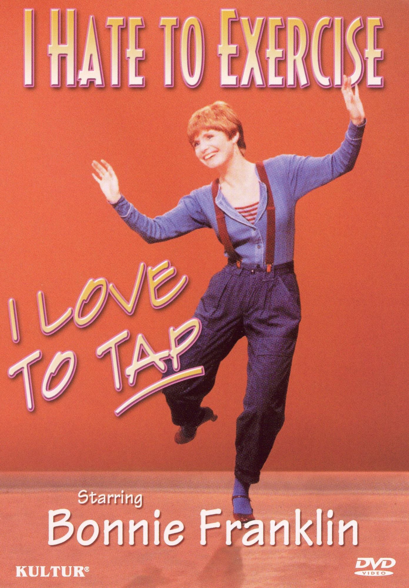 I Hate to Exercise, I Love to Tap