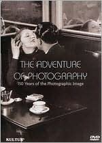 The Adventure of Photography: 150 Years of the Photographic Image [2 Discs]