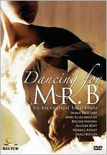 Dancing For Mr. B: Six Balanchine Ballerinas