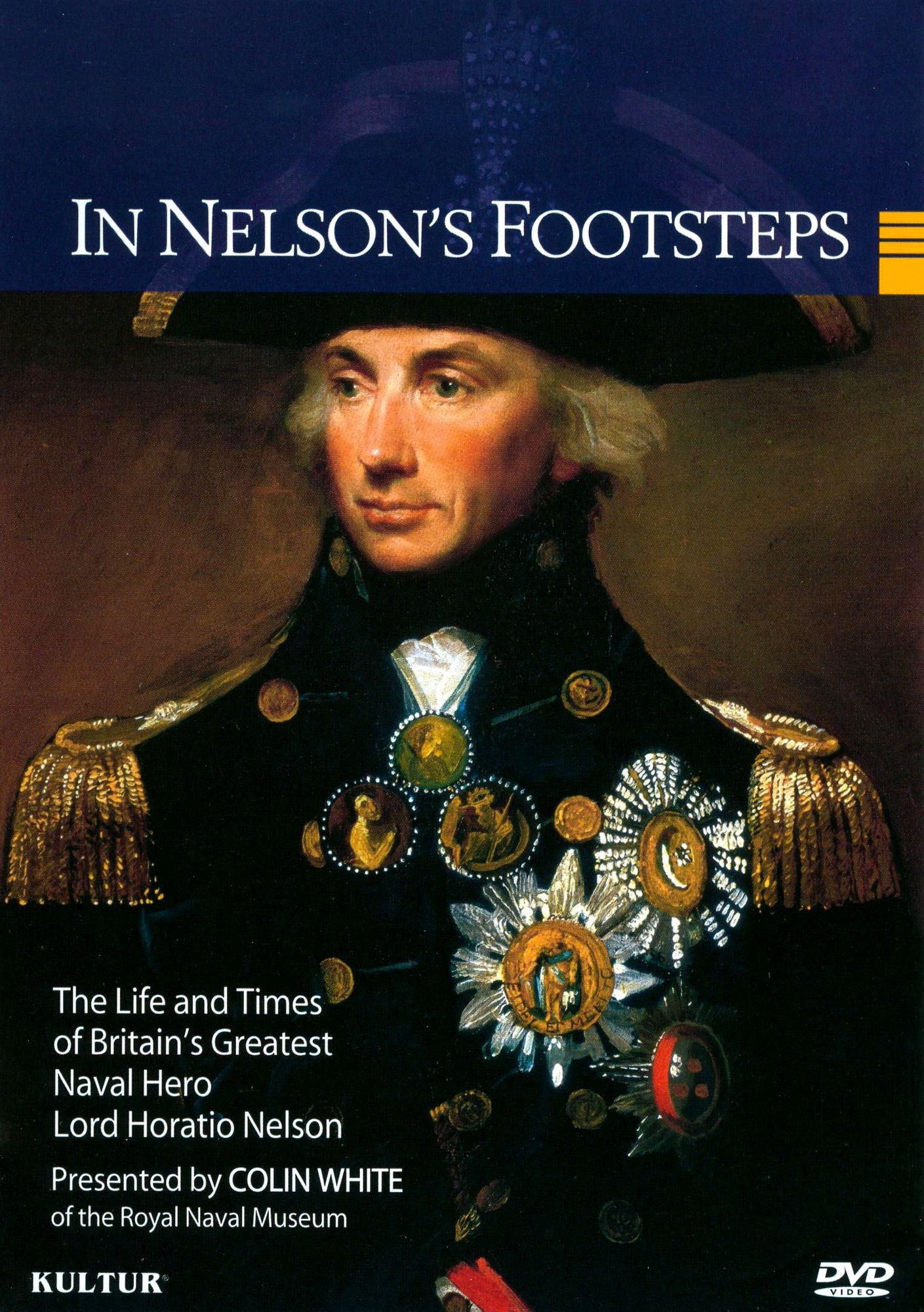 In Nelson's Footsteps: Life and Times of Britain's Greatest Naval Hero Lord Horatio Nelson