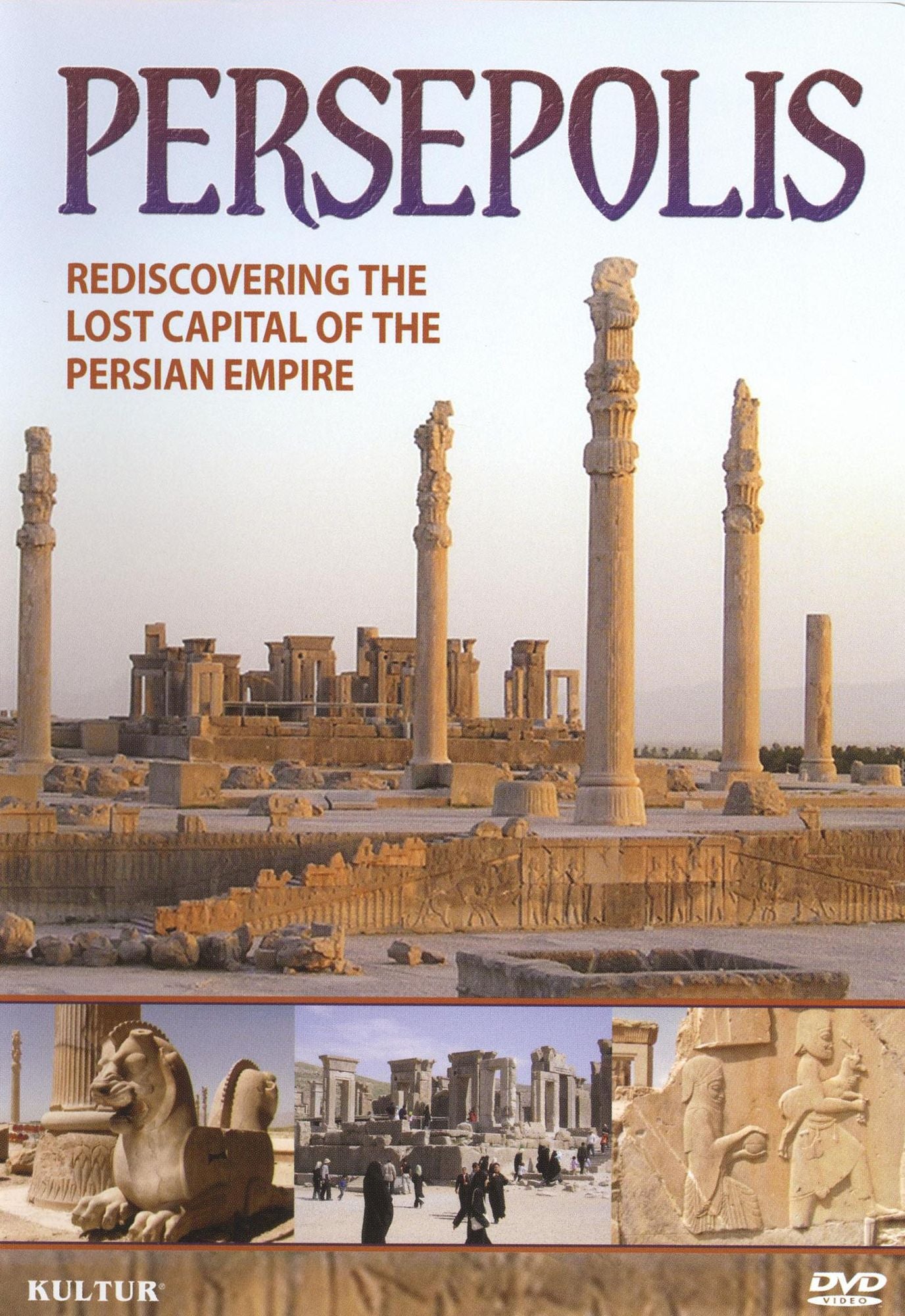 Persepolis: Rediscovering the Lost Capital of the Persian Empire