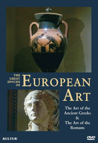 The Great Epochs of European Art: The Art of the Ancient Greeks/The Art of the Romans