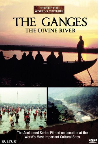 Sites of the World's Cultures: The Ganges - The Divine River