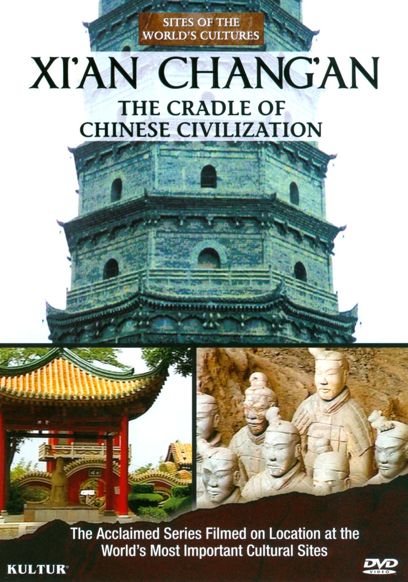 Sites of the World's Cultures: Xi'an - Chang'an, the Cradle of Chinese Civilization