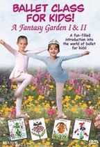 Ballet Class for Kids!: A Fantasy Garden I & II