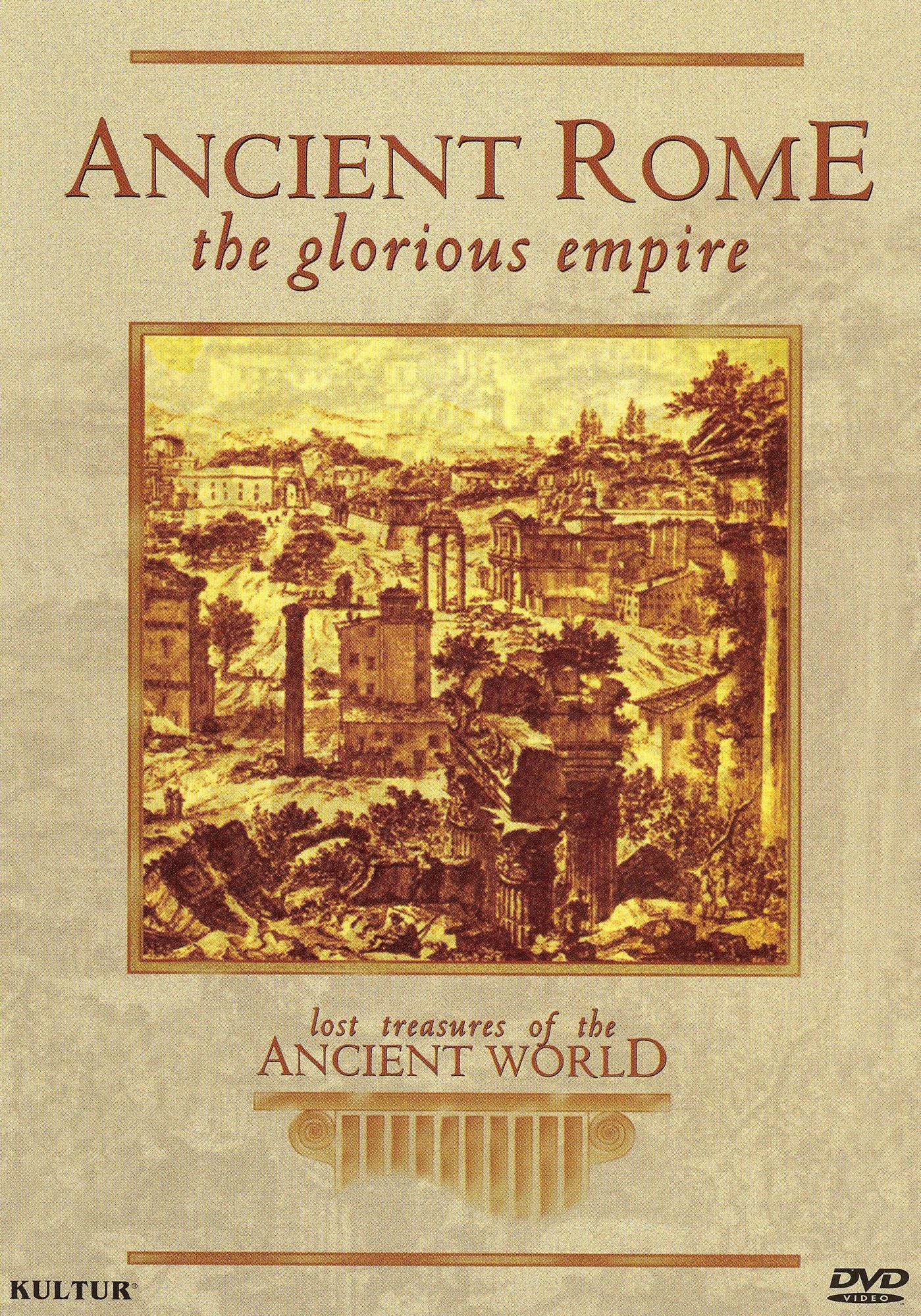 Lost Treasures of the Ancient World: Ancient Rome the Glorious Empire