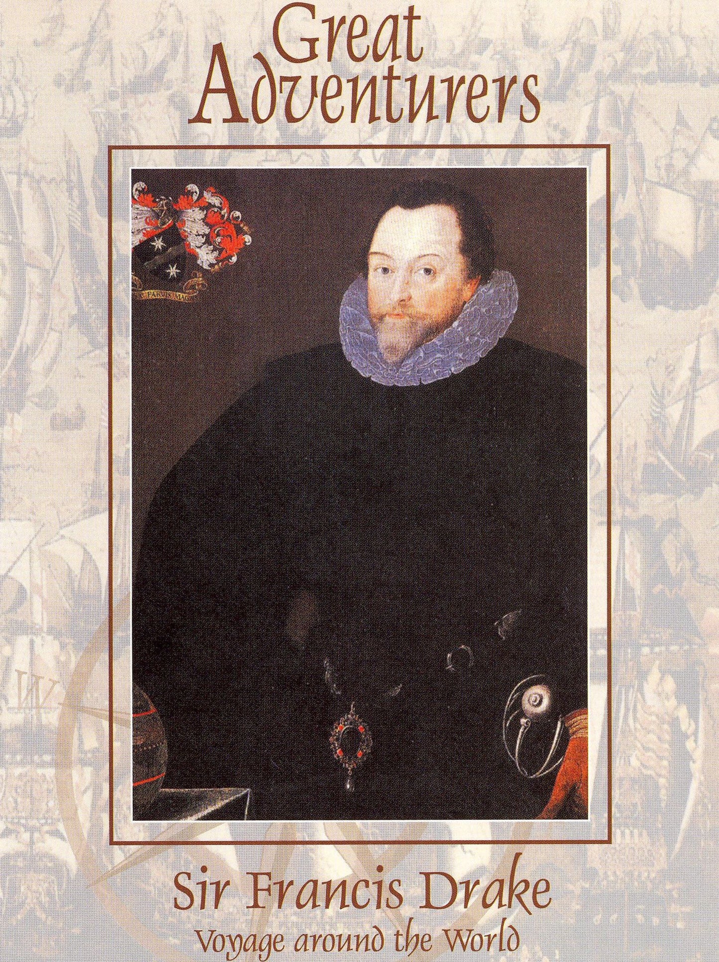 Great Adventurers: Sir Francis Drake - Voyage Around the World