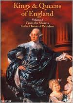 Kings & Queens of England, Vol. 2: From the Stuarts to the House of Windsor