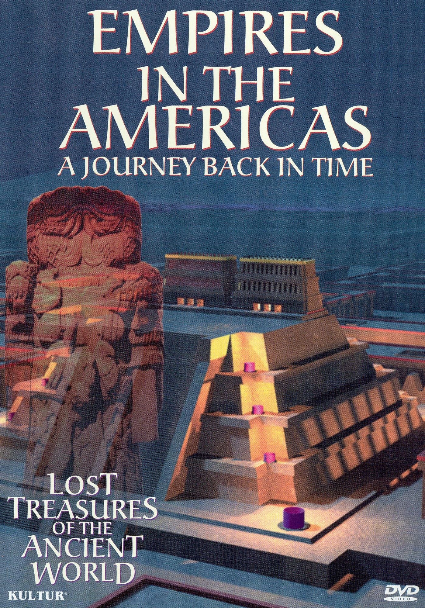 Lost Treasures of the Ancient World: Empires in the Americas - A Journey Back in Time