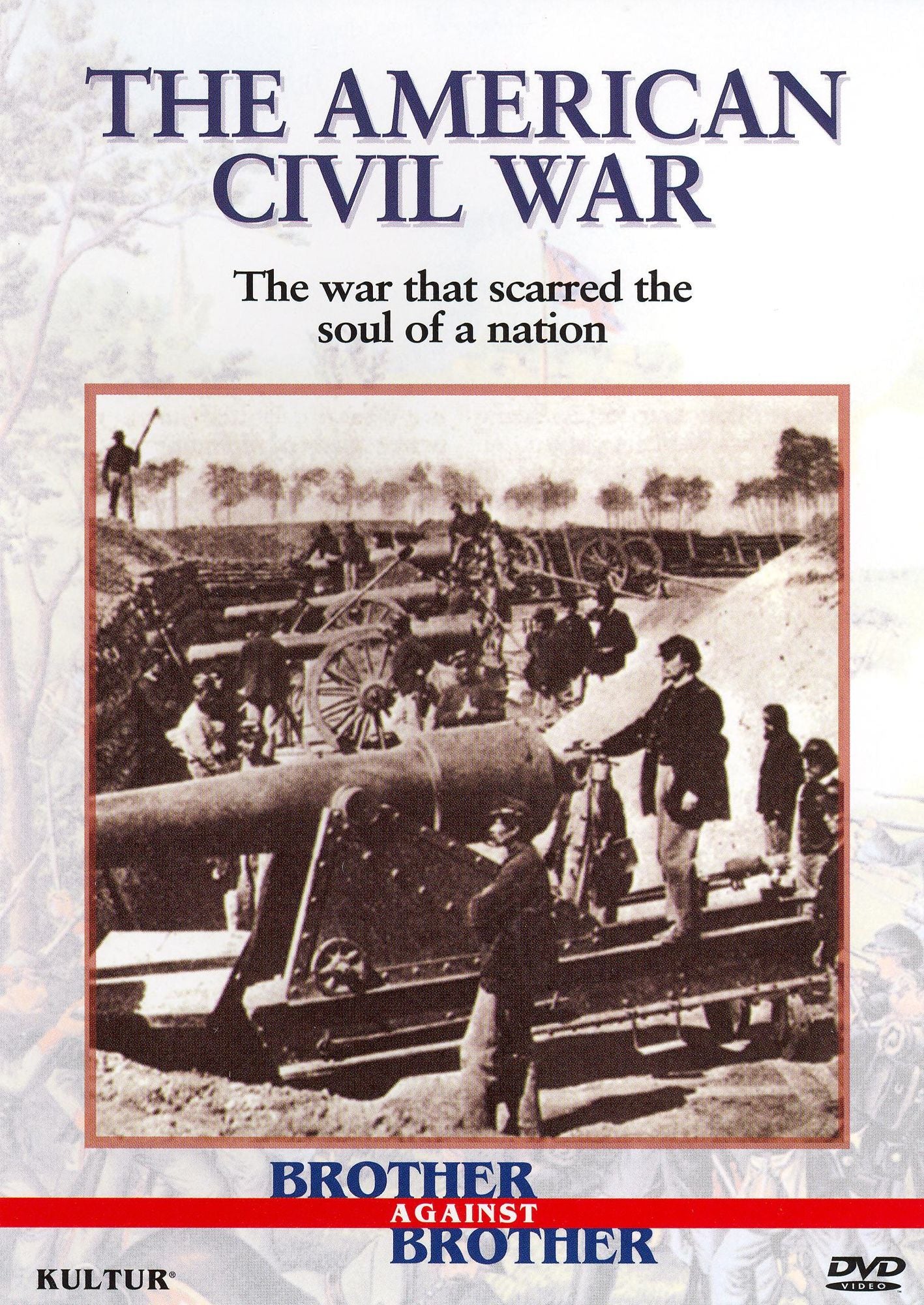 Brother Against Brother: The American Civil War
