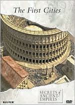 Secrets of Ancient Empires: The First Cities