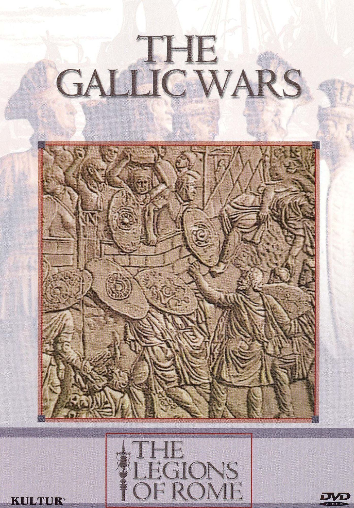 The Legions of Rome: The Gallic Wars