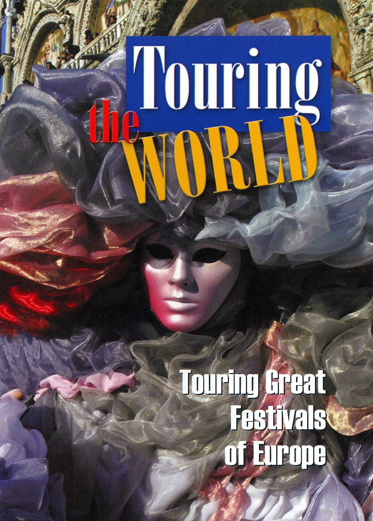 Touring the World: Touring Great Festivals of Europe