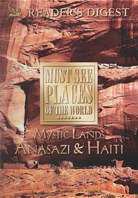 Must See Places of the World: Mystic Lands: Anasazi, Haiti