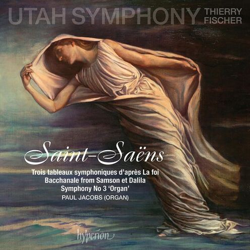 Saint-Saens: Symphony No.3 La Foi (Utah Symphony / Thierry Fischer)