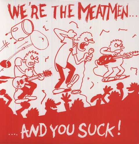 We're the Meatmen...and You Suck!!