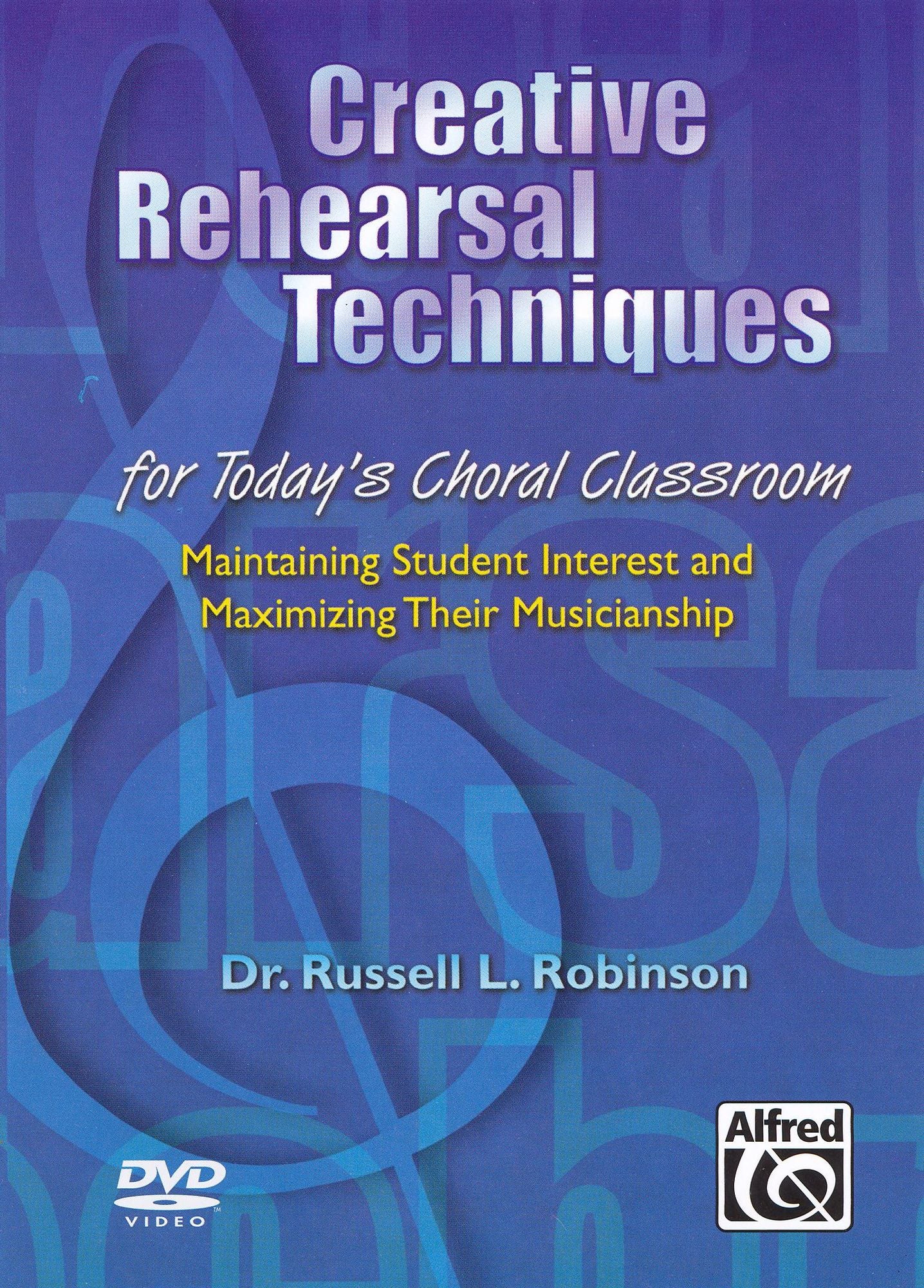 Creative Rehearsal Techniques for Today's Choral Classroom