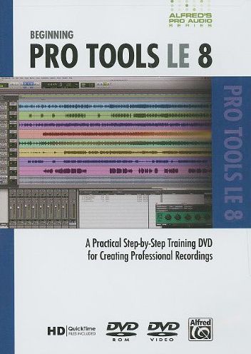 Alfred's Pro-Audio Series: Beginning Pro Tools LE 8