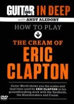 Guitar World In Deep: How to Play the Cream of Eric Clapton