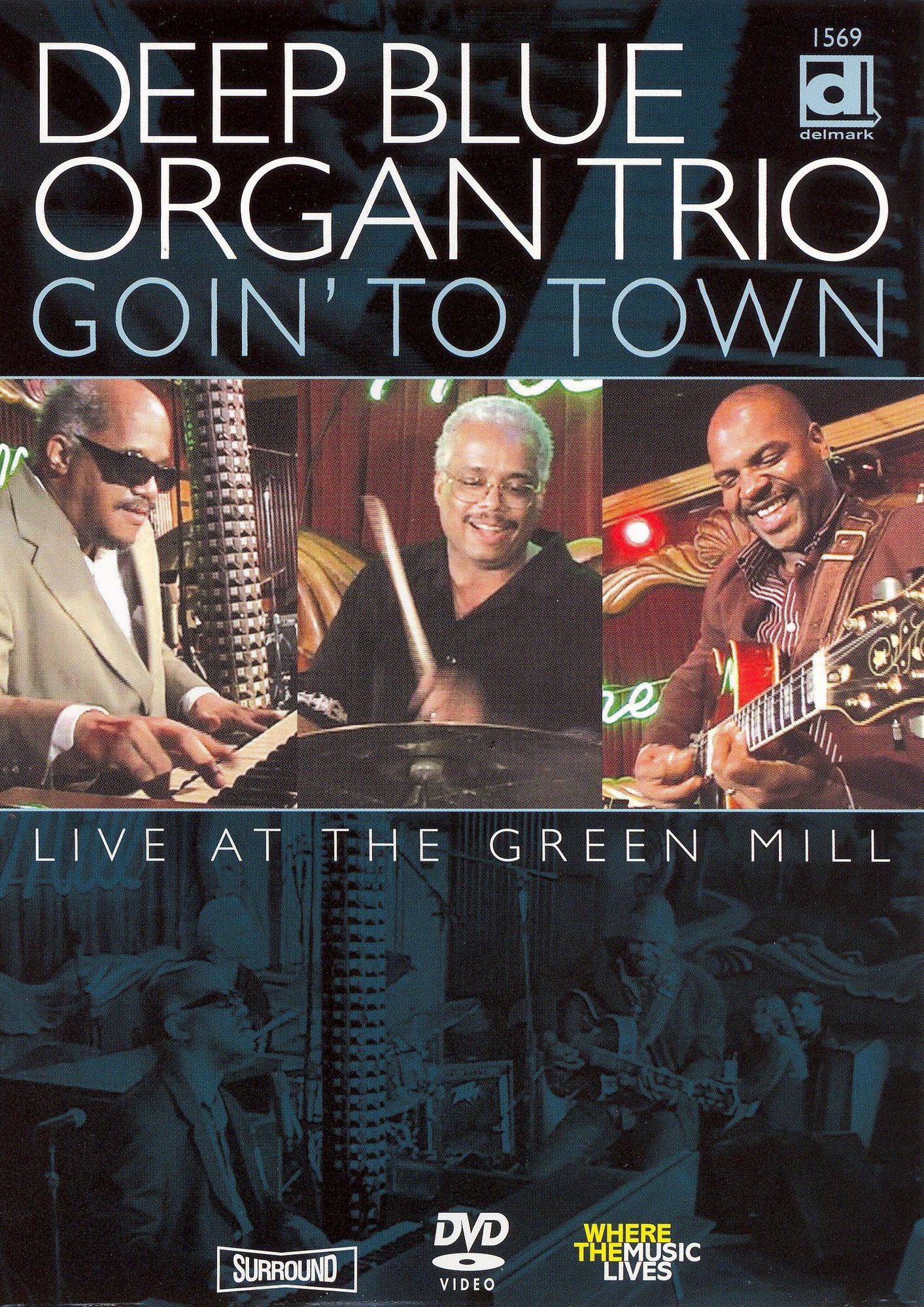 Deep Blue Organ Trio: Goin' to Town - Live at the Green Mill