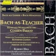 Bach as Teacher: Keyboard Works from the C?then Period