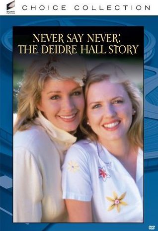 Never Say Never: The Deidre Hall Story