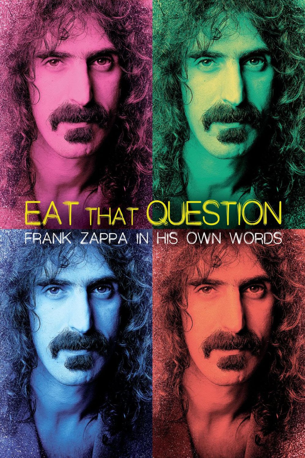 Eat That Question: Frank Zappa In His Own Words