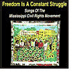 Freedom Is A Constant Struggle (Songs Of The Mississippi Civil Rights Movement