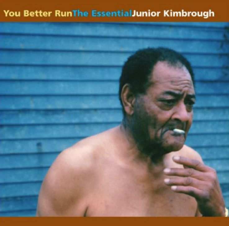 You Better Run: The Essential Junior Kimbrough