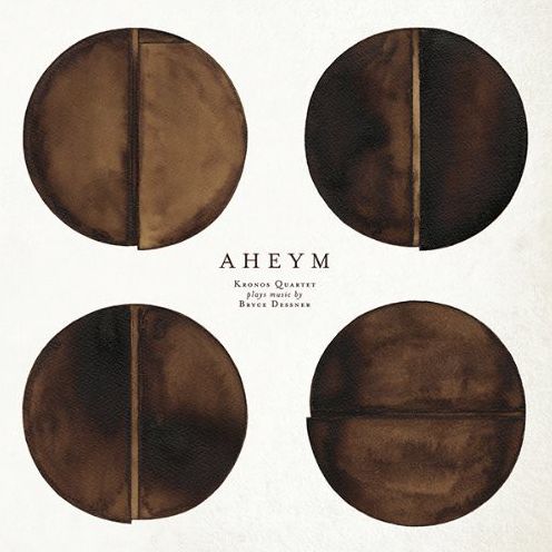 Aheym: Kronos Quartet Plays Music By Bryce Dessner
