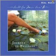 Sacred Spa Music Series 2: Journey To Wellness