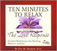 Ten Minutes To Relax: Living The Love Response