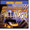 Riddim Driven: Speed And Full Moon