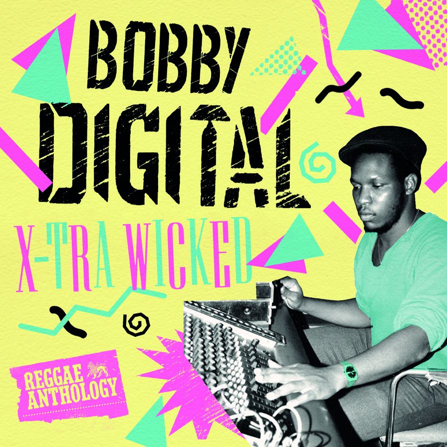 X-tra Wicked: Bobby Digital Reggae Anthology