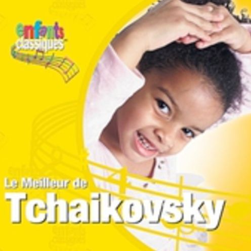 Enfants Classiques: Le Meilleur de Tchaikovsky
