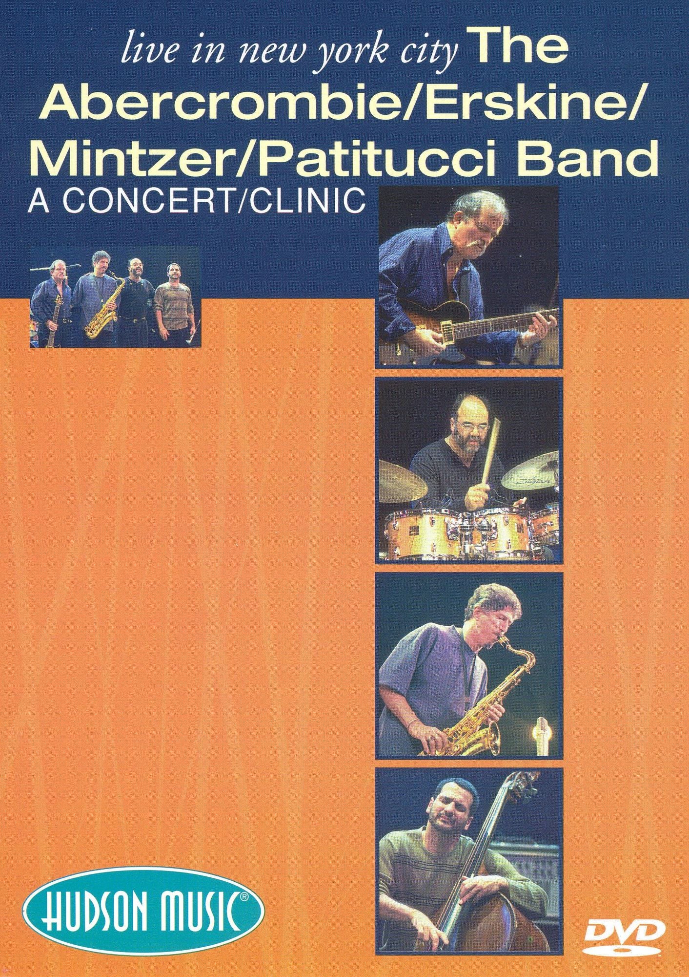 The Abercrombie/Erskine/Mintzer/Patitucci Band: Live in New York City - A Concert/Clinic
