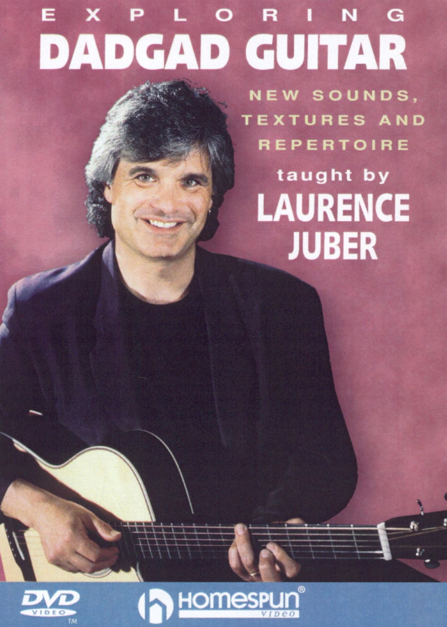 Exploring DADGAD Guitar: New Sounds, Textures and Repertoire Taught by Laurence Juber