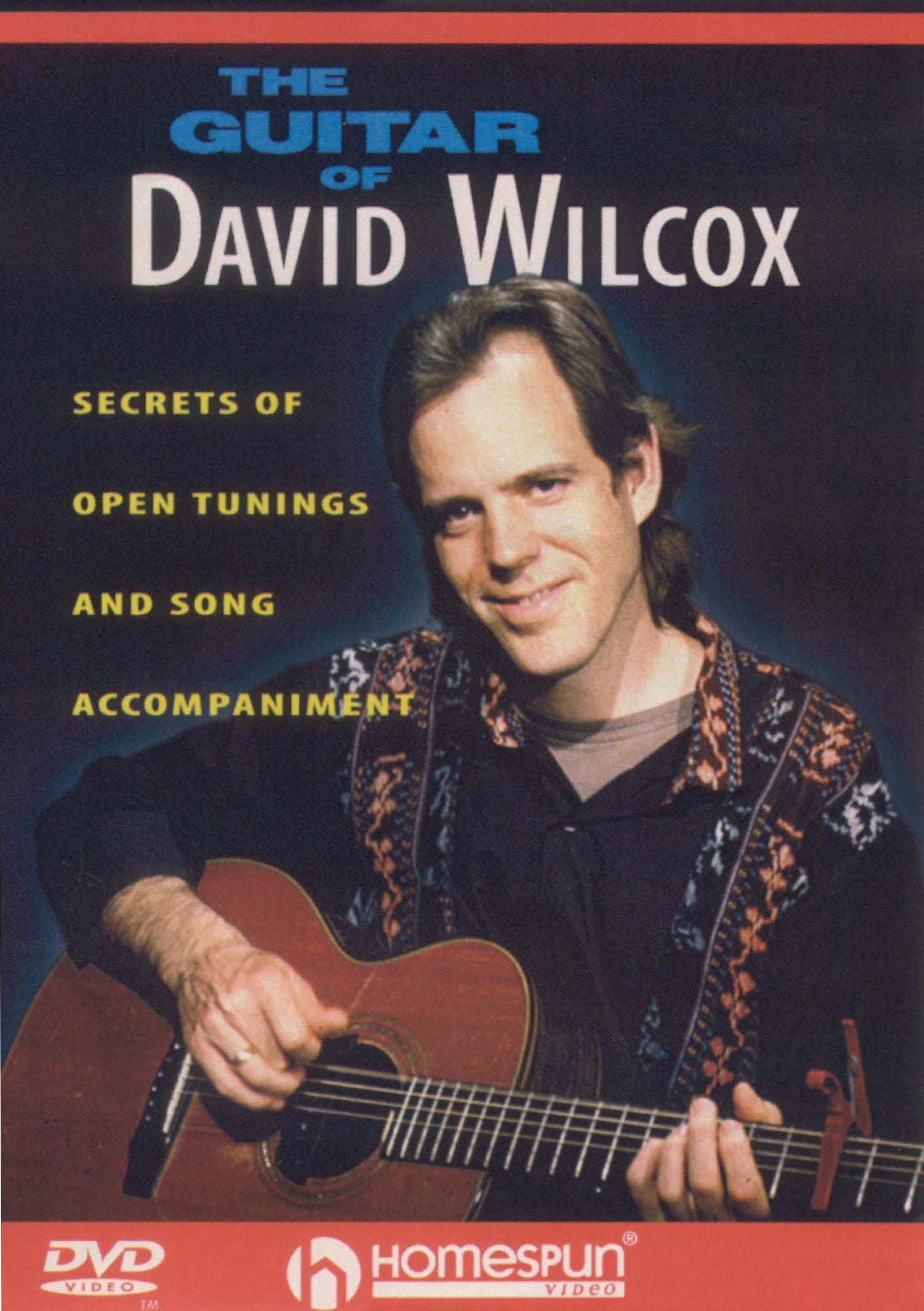 The Guitar of David Wilcox: Secrets of Open Tunings and Song Accompaniment