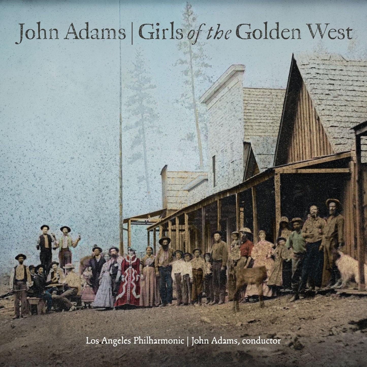 John Adams: Girls Of The Golden West (Los Angeles Philharmonic / John Adams)