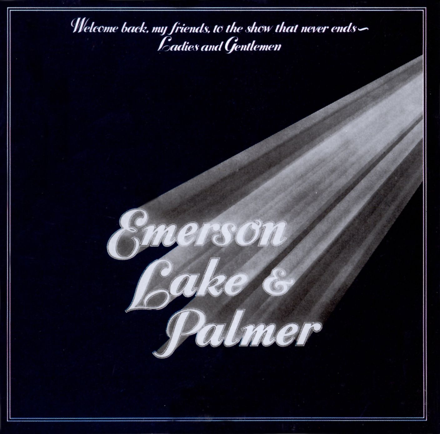Welcome Back My Friends To The Show That Never Ends: Ladies & Gentlemen, Emerson Lake &
