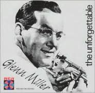Unforgettable Glenn Miller & His Orchestra