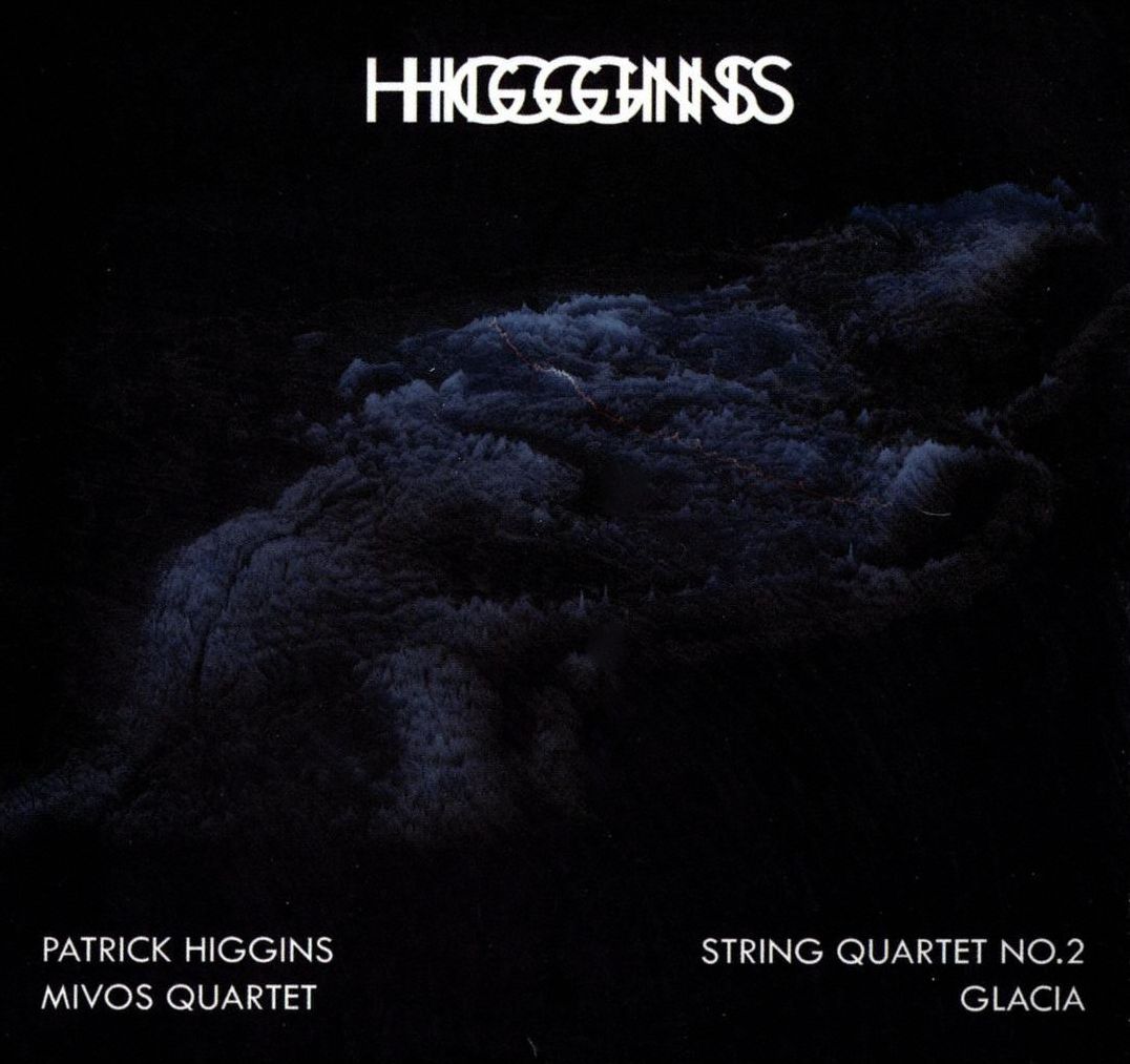 Patrick Higgins: String Quartet No. 2; Glacia