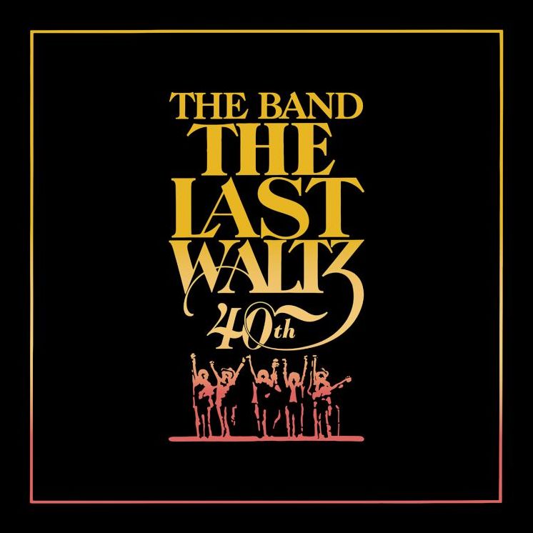 Last Waltz (40Th Anniversary Edition) (Band.)