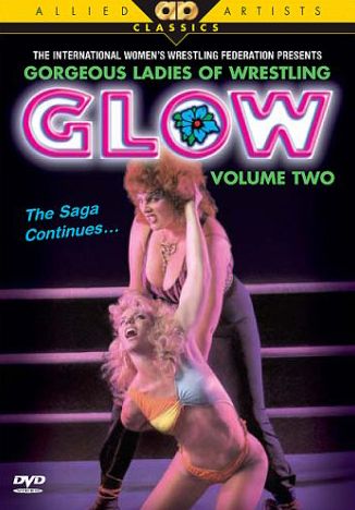 Glow: The Gorgeous Ladies Of Wrestling, Vol. Ii - The Saga Continues ...